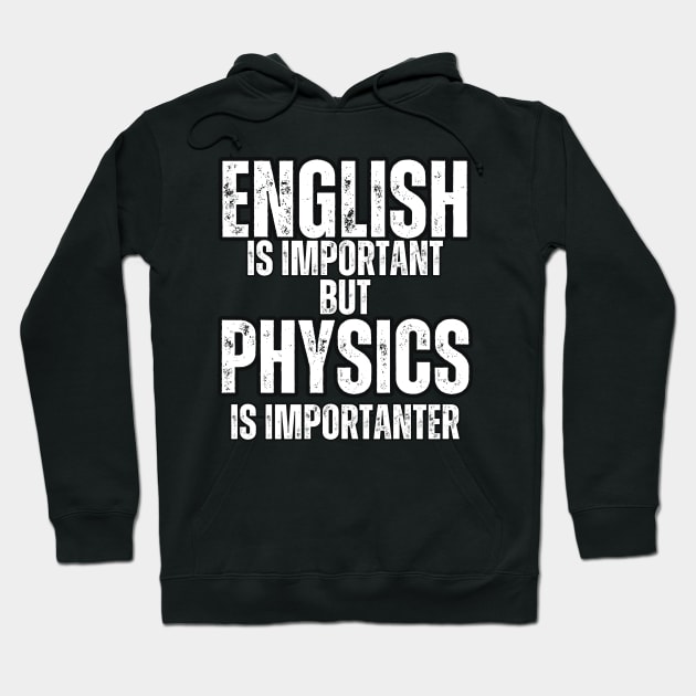 English is important But Physics is importanter Hoodie by Mary_Momerwids